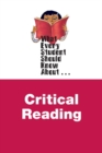 Image for What Every Student Should Know About Critical Reading