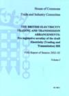 Image for The British Electricity Trading and Transmission Arrangements : Pre-legislative Scrutiny of the Draft Electricity (Trading and Transmission) Bill : v.1 : Report and Proceedings of the Committee : 5th : Report of Session 2002-03