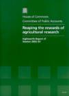 Image for Reaping the rewards of agricultural research : eighteenth report of session 2002-03, report, together with formal minutes and minutes of evidence