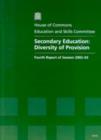 Image for Secondary education : diversity of provision, fourth report of session 2002-03, report and formal minutes together with oral and written evidence