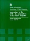 Image for Innovation in the NHS : The Acquisition of the Heart Hospital : 23rd : Report, Together with Formal Minutes and Minutes of Evidence