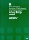 Image for Improving social housing through transfer : fortieth report of session 2002-03, report, together with formal minutes, oral and written evidence