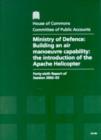 Image for Ministry of Defence,Building an Air Manoeuvre Capability,the Introduction of the Apache Helicopter.,Forty-sixth Report of Session 2002-03.,Report,Together with Formal Minutes,Oral and Written Evidence