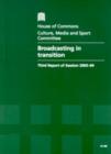 Image for Broadcasting in transition : third report of session 2003-04, report, together with formal minutes, oral and written evidence