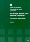 Image for Pre-budget report 2003 : aviation follow-up, third report of session 2003-04, Vol. 1: Report, together with formal minutes