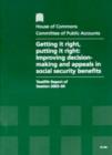 Image for Getting it right, putting it right : improving decision-making and appeals in social security benefits, twelfth report of session 2003-04, report, together with formal minutes, oral and written eviden