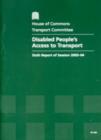 Image for Disabled people&#39;s access to transport  : sixth report of Session 2003-04