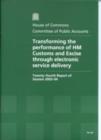 Image for Transforming the Performance of HM Customs and Excise Through Electronic Service Delivery,Twenty-fourth Report of Session 2003-04,Report,Together with Formal Minutes,Oral and Written Evidence