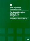 Image for The administrative costs of tax compliance : seventh report of session 2003-04, report, together with formal minutes, oral and written evidence