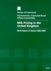 Image for Milk Pricing in the United Kingdom,Ninth Report of Session 2003-04,Report,Together with Formal Minutes,Oral and Written Evidence