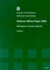 Image for Defence white paper 2003 : fifth report of session 2003-04, Vol. 1: Report, together with formal minutes
