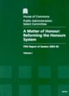 Image for A matter of honour : reforming the honours system, fifth report of session 2003-04, Vol. 1: Report, together with formal minutes and annex