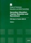 Image for Secondary education : teacher retention and recruitment, fifth report of session 2003-04, Vol. 1: Report, together with formal minutes