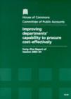 Image for Improving departments&#39; capability to procure cost-effectively : forty-first report of session 2003-04, report, together with formal minutes, oral and written evidence
