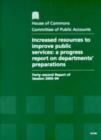 Image for Increased resources to improve public services : a progress report on departments&#39; preparations, forty-second report of session 2003-04, report, together with formal minutes, oral and written evidence
