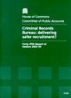Image for Criminal Records Bureau : delivering safer recruitment?, forty-fifth report of session 2003-04, report, together with formal minutes, oral and written evidence