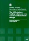 Image for The UK emissions trading scheme : a new way to combat climate change, forty-sixth report of session 2003-04, report, together with formal minutes, oral and written evidence
