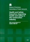 Image for Health and Safety Executive: improving health and safety in the construction industry : fifty-second report of session 2003-04, report, together with formal minutes, oral and written evidence