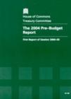 Image for The 2004 pre-budget report : first report of session 2004-05, report, together with formal minutes, oral and written evidence