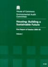 Image for Housing : building a sustainable future, first report of session 2004-05, Vol. 1: Report, together with formal minutes