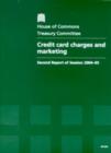 Image for Credit card charges and marketing : second report of session 2004-05, report, together with formal minutes, oral and written evidence