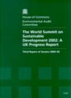 Image for The world summit on sustainable development 2002 : a UK progress report, third report of session 2004-05, report, together with appendix and formal minutes