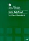Image for Excise duty fraud : fourth report of session 2004-05, report, together with formal minutes, oral and written evidence