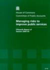 Image for Managing Risks to Improve Public Services, Fifteenth Report of Session 2004-05, Report, Together with Formal Minutes and Oral Evidence : House of Commons Papers 2004-05, 444