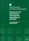 Image for Department for International Development : responding to HIV/AIDS, fourteenth report of session 2004-05, report, together with formal minutes, oral and written evidence