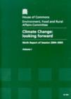 Image for Climate change : looking forward, ninth report of session 2004-05, Vol. 1: Report, together with formal minutes and lists of oral and written evidence