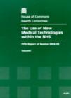 Image for The use of new medical technologies within the NHS : fifth report of session 2004-05, Vol. 1: Report, together with formal minutes