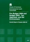 Image for Pre-budget report 2004 and budget 2005 : tax, appraisal, and the environment, seventh report of session 2004-05, report, together with formal minutes, oral and written evidence
