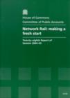 Image for Network Rail: making a fresh start : twenty-eighth report of session 2004-05, report, together with formal minutes, oral and written evidence