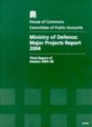 Image for Ministry of Defence : major projects report 2004, third report of session 2005-06, report, together with formal minutes, oral and written evidence