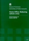 Image for Home Office, Reducing Vehicle Crime, Sixteenth Report of Session 2005-06., Report, Together with Formal Minutes, Oral and Written Evidence
