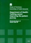 Image for Department of Health : tackling cancer, improving the patient journey, nineteenth report of session 2005-06, report, together with formal minutes, oral and written evidence