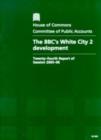 Image for The BBC&#39;s White City 2 development : twenty-fourth report of session 2005-06, report, together with formal minutes, oral and written evidence