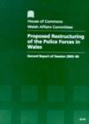 Image for Proposed restructuring of the police forces in Wales : second report of session 2005-06, report , together with formal minutes, oral and written evidence