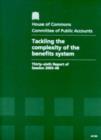Image for Tackling the complexity of the benefits system : thirty-sixth report of session 2005-06, report, together with formal minutes, oral and written evidence