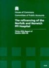 Image for The refinancing of the Norfolk and Norwich PFI hospital : thirty-fifth report of session 2005-06, report, together with formal minutes, oral and written evidence