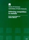 Image for Enforcing competition in markets : forty-second report of session 2005-06, report, together with formal minutes, oral and written evidence