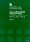 Image for Future of British Transport Police : fifth report of session 2005-06, Vol. 1: Report, together with formal minutes