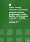 Image for National Offender Management Service : dealing with increased numbers in custody, forty-fourth report of session 2005-06, report, together with formal minutes, oral and written evidence