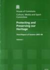 Image for Protecting and preserving our heritage : third report of session 2005-06, Vol. 1: Report, together with formal minutes