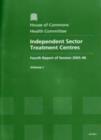 Image for Independent sector treatment centres : fourth report of session 2005-06, Vol. 1: Report, together with formal minutes