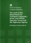 Image for The work of the Department for Transport&#39;s Agencies - Driver and Vehicle Operator Group and the Highways Agency : ninth report of session 2005-06, report, together with formal minutes, oral and writte