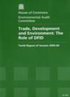 Image for Trade, development and environment : the role of DFID, tenth report of session 2005-06, report, together with formal minutes, oral and written evidence