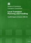 Image for Local transport planning and funding : twelfth report of session 2005-06, report, together with formal minutes, oral and written evidence