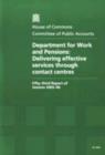 Image for Delivering effective services through contact centres : Department for Work and Pensions, fifty-third report of session 2005-06, report, together with formal minutes, oral and written evidence
