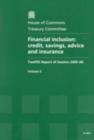 Image for Financial inclusion : credit, savings, advice and insurance, twelfth report of session 2005-06, Vol. 2: Oral and written evidence
